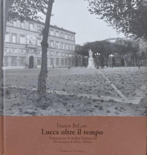 Lucca oltre il tempo - Franco Bellato - copertina