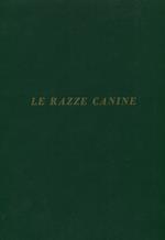 Le razze canine. Storia, origini, doti, caratte