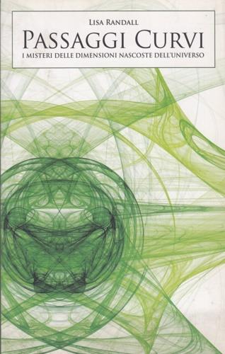 Passaggi curvi. I misteri delle dimensioni nascoste dell'Universo - Lisa Randall - copertina