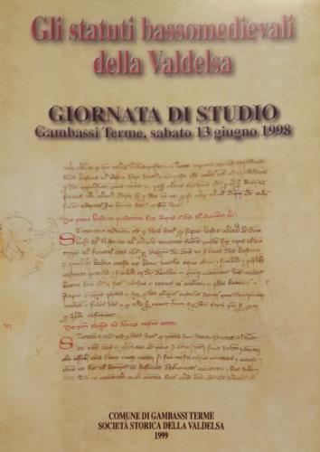 Gli statuti bassomedievali della Valdelsa. Estratto da "Miscellanea Stori - copertina