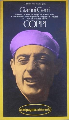 Coppi. Illusioni, speranze, colpi di scena, crisi e battibecchi nell'irripetibile viaggio di Fausto al Tour de France 1949 - Mario Fossati - copertina