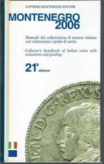 Montenegro 2006. Manuale del collezionista di monete italiane con valutazione e grado di rarità