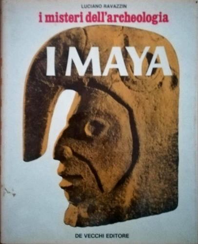I Maya, i misteri dell'archeologia - Luciano Ravazzin - copertina
