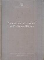 Per le vittime del terrorismo nell'Italia repubblicana. In occasione del 