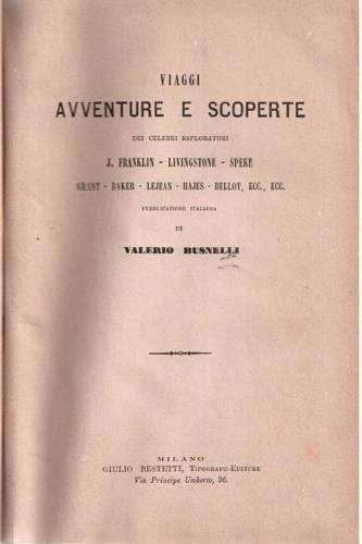Viaggi, avventure e scoperte dei celebri esploratori. J. Franklin, Livingstone, Spek - Valerio Baselli - copertina