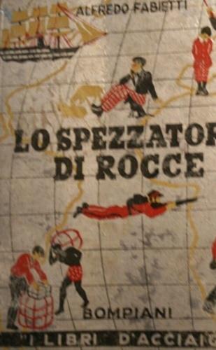 Lo spezzatore di rocce. La vita giovanile dell'esplora - Alfredo Sabetti - copertina