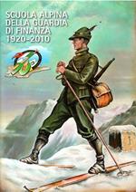 Scuola Alpina Della Guardia Di Finanza 1920-2010