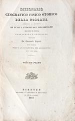 Dizionario geografico fisico storico della Toscana contenente la descrizione di tutti i luoghi del Granducato, Ducato di Lucca Garfagnana e Lunigiana.