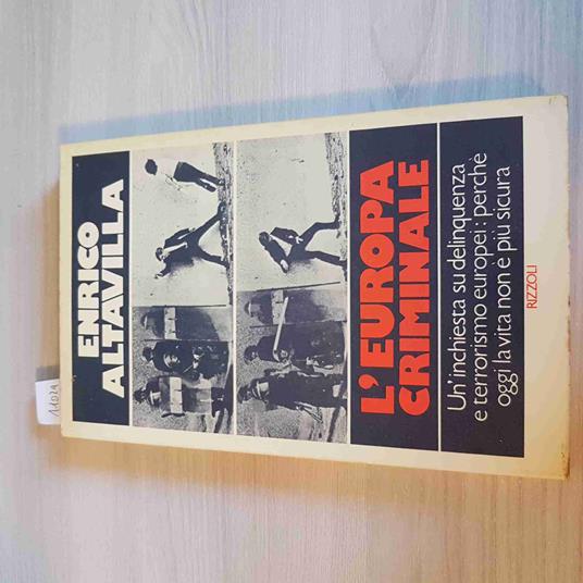 L' EUROPA CRIMINALE terrorismo delinquenza ENRICO ALTAVILLA 1°ediz. RIZZOLI 1978 - Enrico Altavilla - copertina