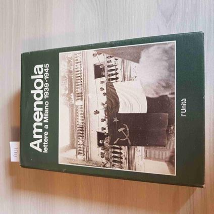 Amendola Lettere A Milano 1939 1945 - Giorgio Amendola - copertina