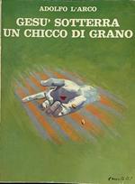 Gesù sotterra un chicco di grano. Victorine Le Dieu de la Ruaudiere (Soeur Marie Joseph de Jesus)