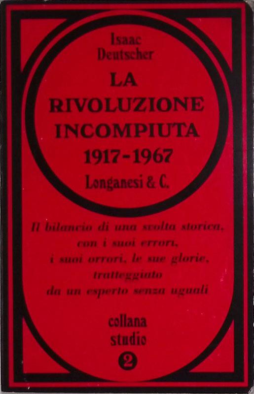 La rivoluzione incompiuta. 1917-1967. Le conferenze del ciclo George Macaulay Trevelyan tenute all'università di Cambridge, gennaio - marzo 1967