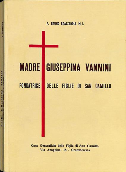 Madre Giuseppina Vannini fondatrice delle Figlie di San Camillo - Bruno Brazzarola - copertina