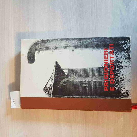 PRIGIONIERI E DEPORTATI - Anna Maria Boschetti - copertina