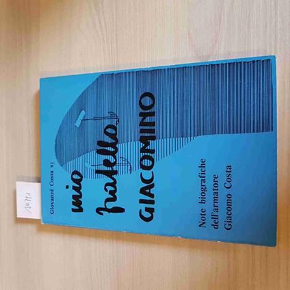 MIO FRATELLO GIACOMINO armatore GIOVANNI COSTA crociere giacomo 1978 ALZANI - Giovanni Costa - copertina