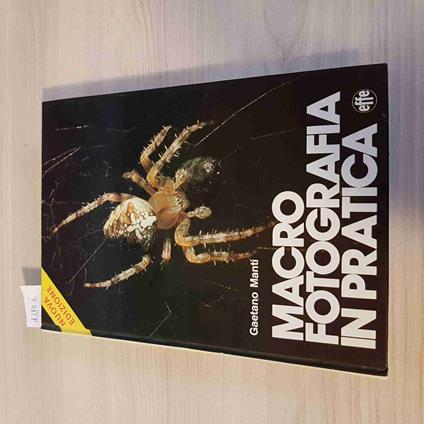 Macro Fotografia In Pratica - Gaetano Manti - copertina