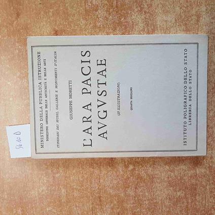 L' ARA PACIS AUGUSTAE Giuseppe Moretti POLIGRAFICO DELLO STATO 1973 itinerari - Giuseppe Moretti - copertina