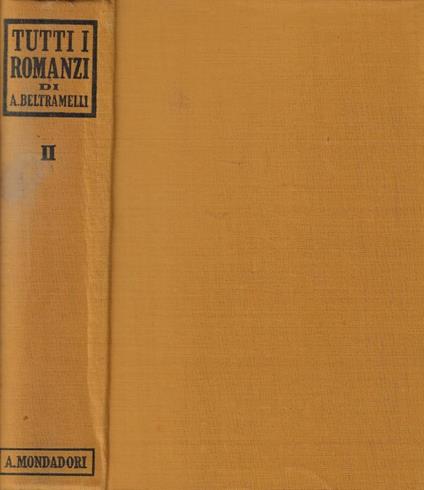 Tutti i romanzi Vol. II - Antonio Beltramelli - copertina
