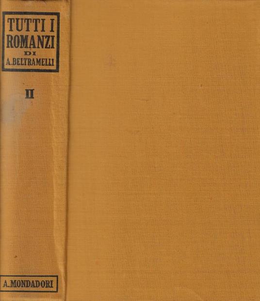 Tutti i romanzi Vol. II - Antonio Beltramelli - copertina