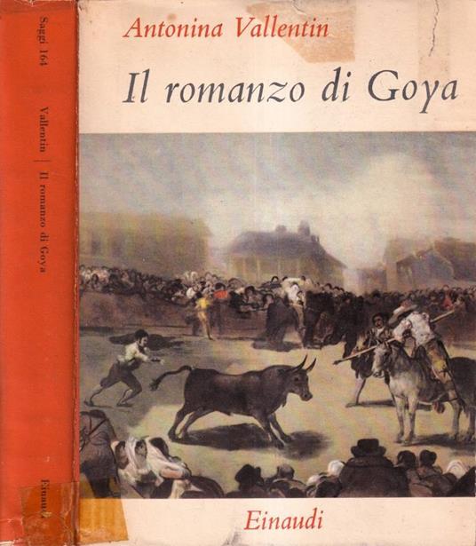 Il romanzo di Goya - Antonina Vallentin - copertina