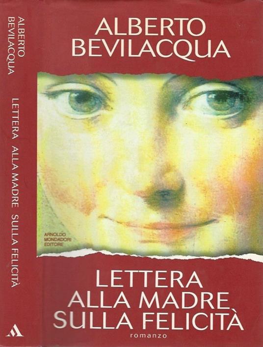 Lettera alla madre sulla felicità - Alberto Bevilacqua - copertina