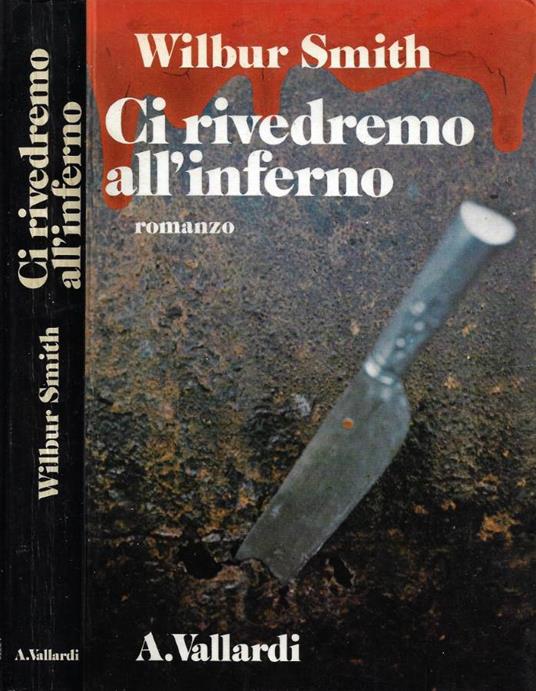 Ci rivedremo all'inferno - Wilbur Smith - copertina