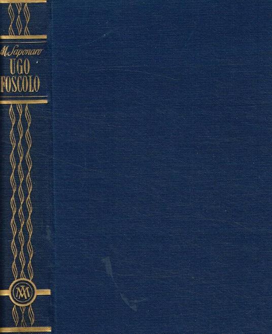 Vita amorosa ed eroica di Ugo Foscolo - Michele Saponaro - copertina