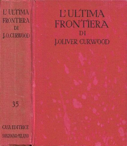 L' ultima frontiera - James Oliver Curwood - copertina