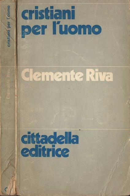 Cristiani per l' uomo - Clemente Riva - copertina