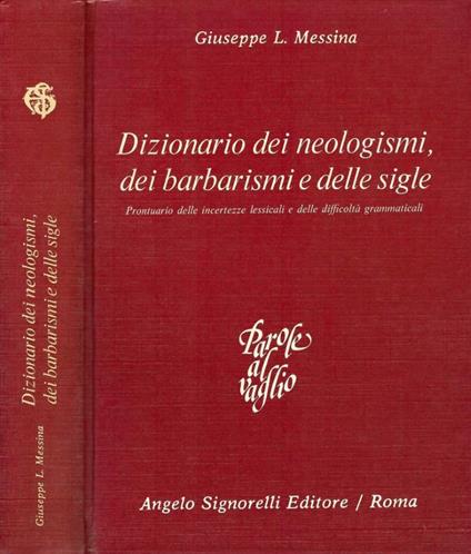 Dizionario dei neologismi, dei barbarismi e delle sigle - Giuseppe L. Messina - copertina