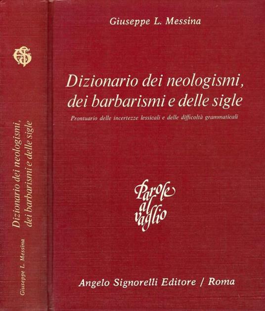 Dizionario dei neologismi, dei barbarismi e delle sigle - Giuseppe L. Messina - copertina