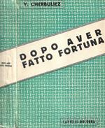 Dopo aver fatto fortuna
