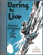 Daring to Live. Heroic Christians of Our Day