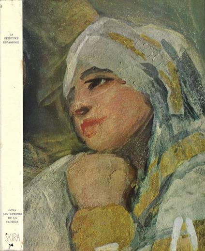 La Peinture Espagnole - Goya. Les fresques de San Antonio de la Florida à Madrid - Enrique Lafuente Ferrari - copertina