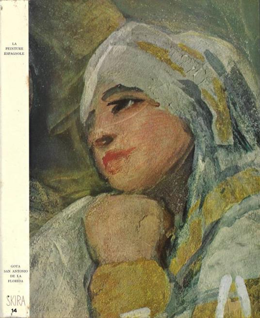 La Peinture Espagnole - Goya. Les fresques de San Antonio de la Florida à Madrid - Enrique Lafuente Ferrari - copertina