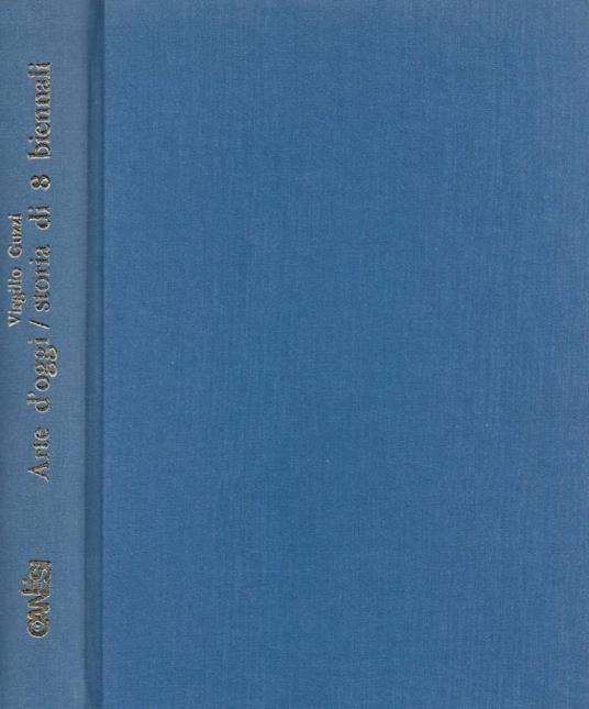 Arte d'oggi. Storia di otto Biennali - Virgilio Guzzi - copertina