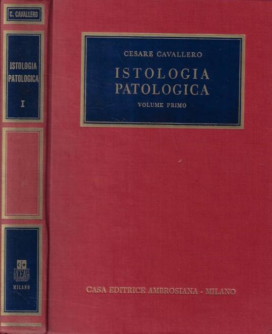 Istologia patologica vol. I - Cesare Cavallero - copertina