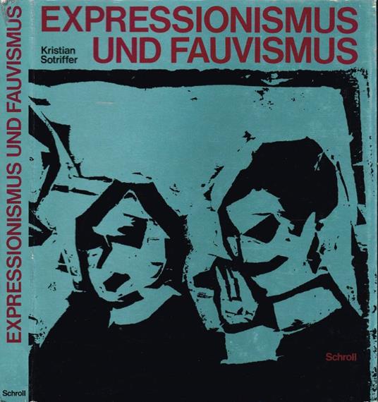 Expressionismus und Fauvismus - Kristian Sotriffer - copertina