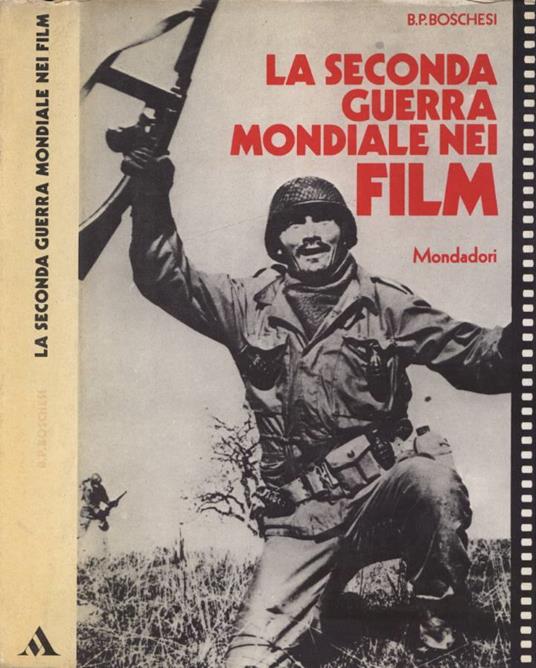 La seconda guerra mondiale nei film - B. Palmiro Boschesi - copertina