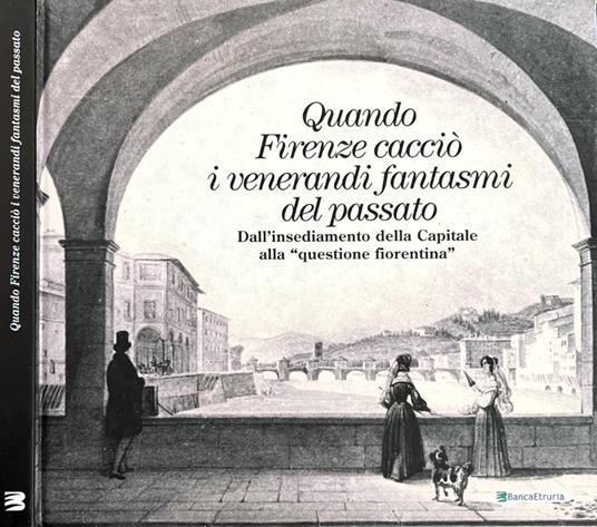 Quando Firenze cacciò i venerandi fantasmi del passato - copertina