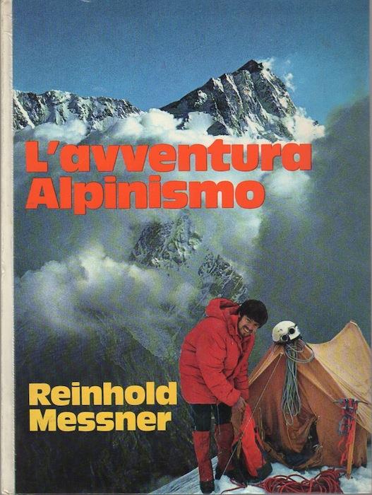 L'avventura alpinismo: Esperienze d'un alpinista in cinque continenti - Reinhold Messner - copertina