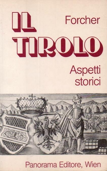 Il Tirolo: aspetti storici - Michael Forcher - copertina
