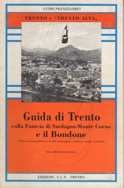 Guida di Trento colla funivia di Sardagna-Monte Corno e il Bondone. RISTAMPA ANASTATICA - Antonio Pranzelores - copertina