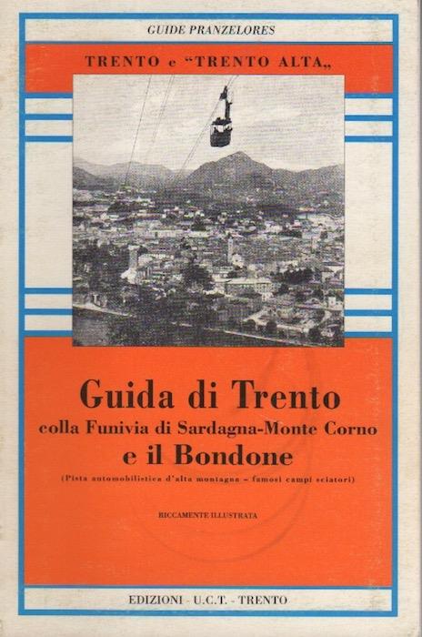 Guida di Trento colla funivia di Sardagna-Monte Corno e il Bondone. RISTAMPA ANASTATICA
