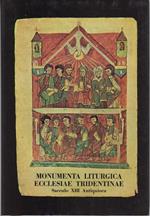 Monumenta liturgica Ecclesiae Tridentinae saeculo XIII antiquiora. I: Testimonia chronographica ex codicibus liturgicis: studia et editio. IL SOLO PRIMO VOLUME