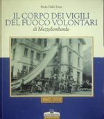 Il corpo dei vigili del fuoco volontari di Mezzolombardo: dai doi omeni deputati e soprastanti al governo del fogo nominati nella carta di regola del 1584, all'attuale Corpo di vigili del fuoco volontari
