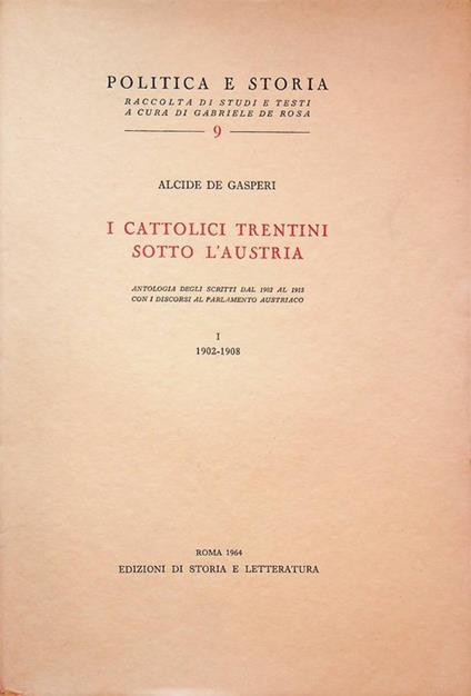 I cattolici trentini sotto l'Austria: I. 1902-1908 - Alcide De Gasperi - copertina