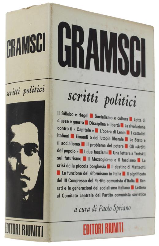 SCRITTI POLITICI a cura di Paolo Spriano - Gramsci Antonio - Editori Riuniti, - 1969