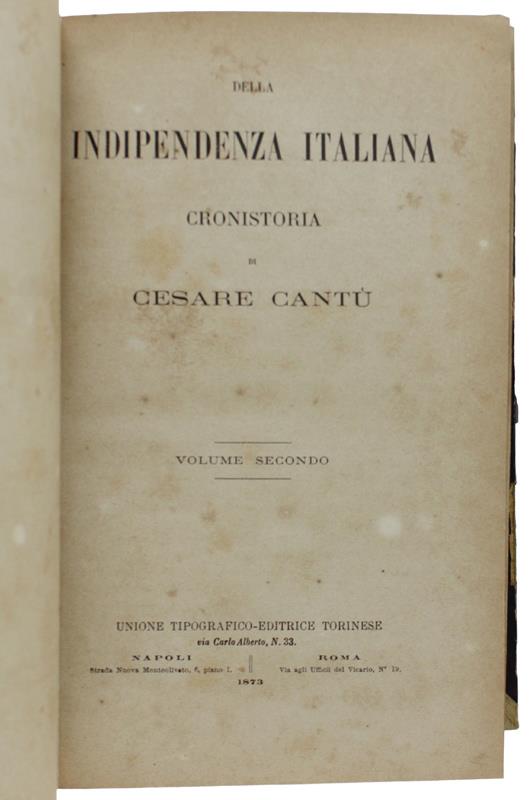 DELLA INDIPENDENZA ITALIANA - Cronistoria - Volume Secondo - Cantù Cesare