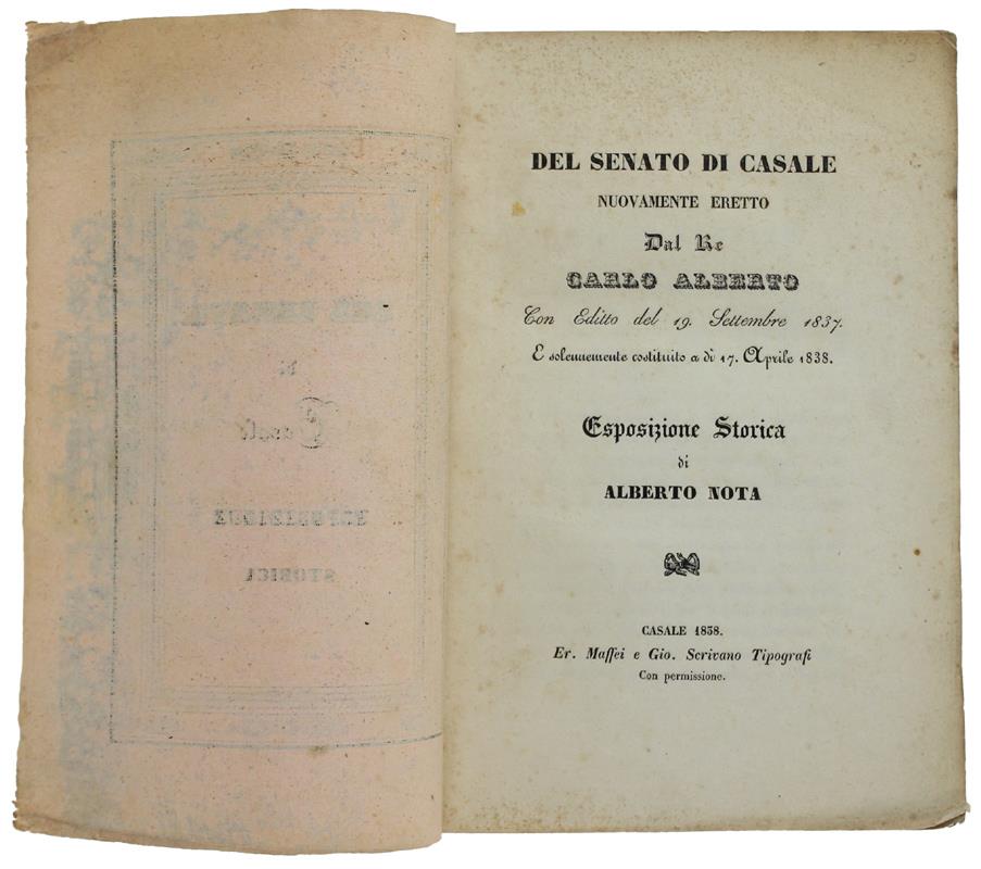 DEL SENATO DI CASALE NUOVAMENTE ERETTO DAL RE CARLO ALBERTO con Editto del 19 Settembre 1837 e solennemente costituito a dì 17 Aprile 1838. Esposizione Storica